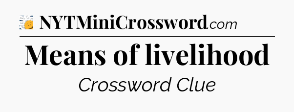 Means of livelihood - 7 Little Words