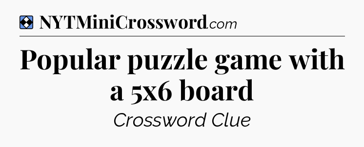 Solution: Popular puzzle game with a 5x6 board - NYT Mini Crossword