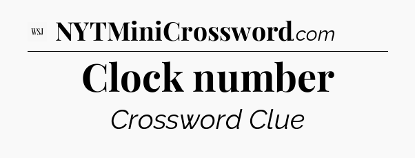 Clock number - WSJ Crossword