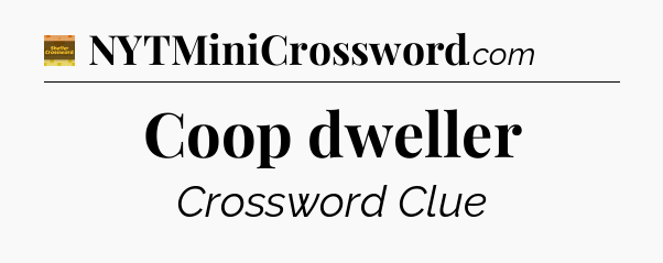 Coop dweller crossword clue Eugene Sheffer