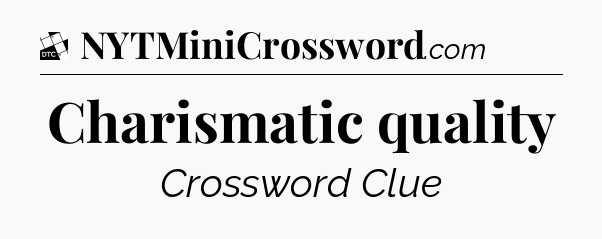 Charismatic quality - Daily Themed Mini Crossword