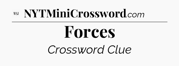 Forces - WSJ Crossword