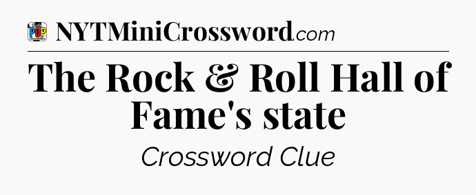The Rock & Roll Hall of Fame's state Crossword Clue