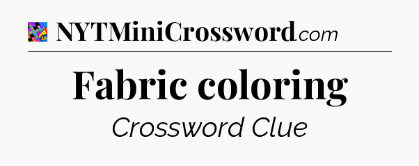 Fabric coloring Crossword Clue