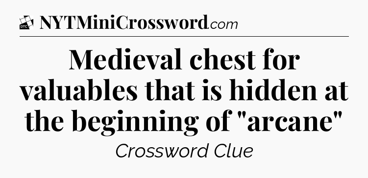 Medieval chest for valuables that is hidden at the beginning of 