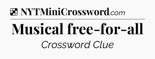 Solution: Musical free-for-all - NYT Crossword
