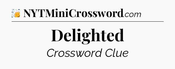 Delighted - 7 Little Words