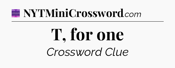 T, for one - Thomas Joseph Crossword
