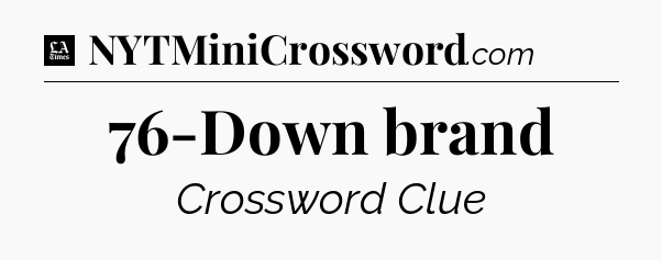 76-Down brand - LA Times Crossword