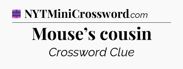 Mouse’s cousin - Thomas Joseph Crossword