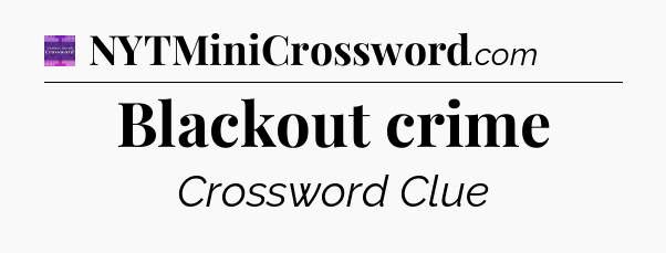 Blackout crime - Thomas Joseph Crossword