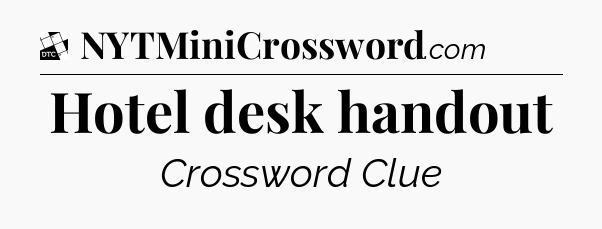 Hotel desk handout - Daily Themed Mini Crossword