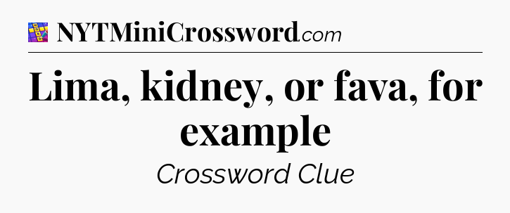 Lima, kidney, or fava, for example Codycross