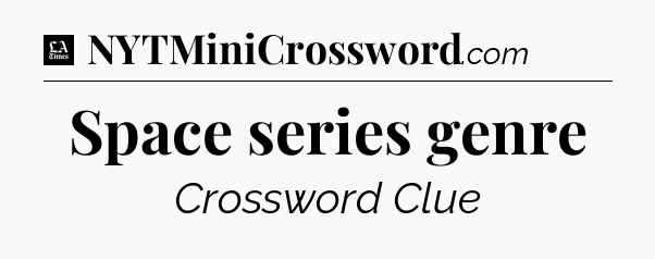 Space series genre - LA Times Crossword