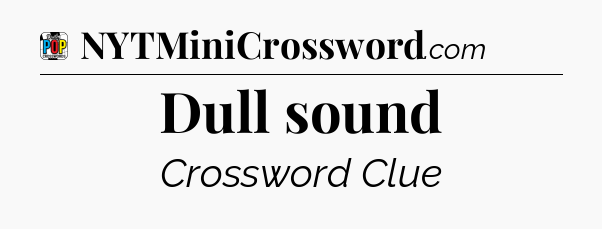 Dull sound Crossword Clue