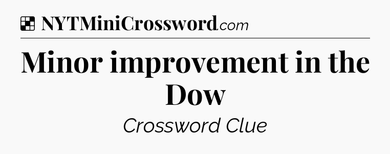Solution: Minor improvement in the Dow - NYT Crossword
