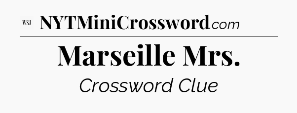 Marseille Mrs - WSJ Crossword