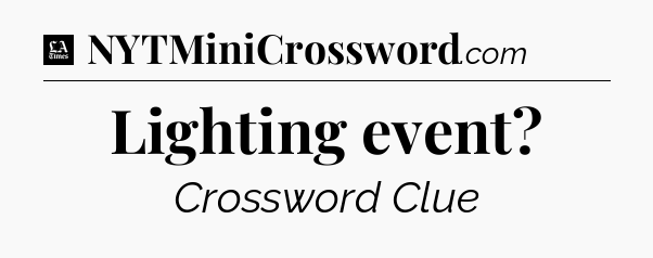 Lighting event - LA Times Crossword