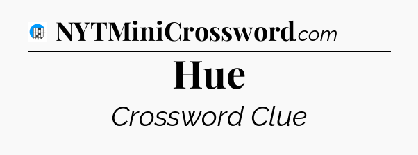 Hue Crossword Clue