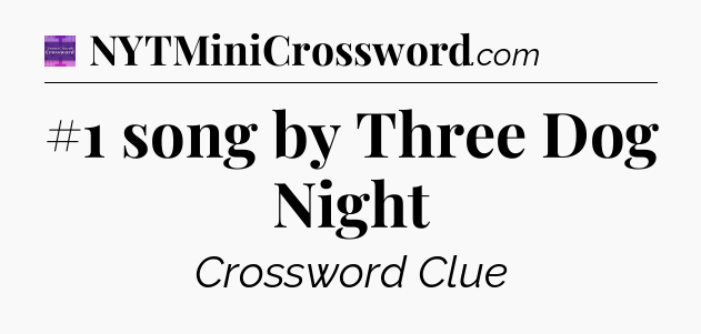 #1 song by Three Dog Night - Thomas Joseph Crossword