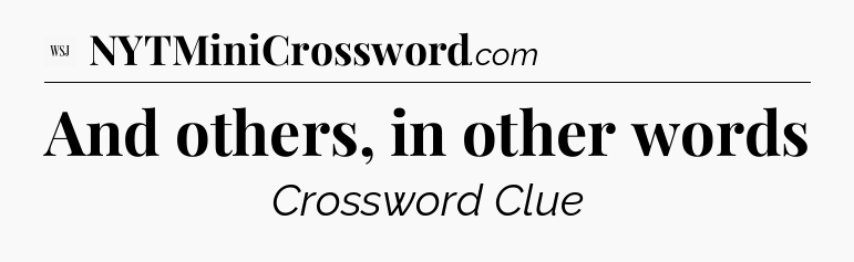 And others, in other words - WSJ Crossword
