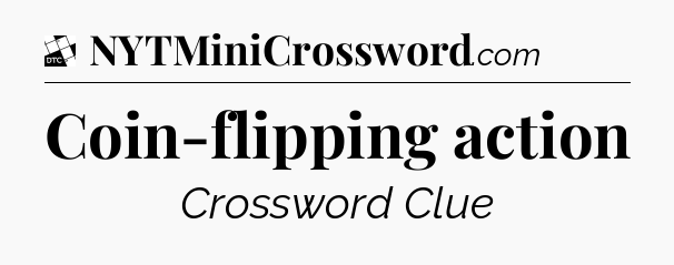 Coin-flipping action - Daily Themed Classic Crossword