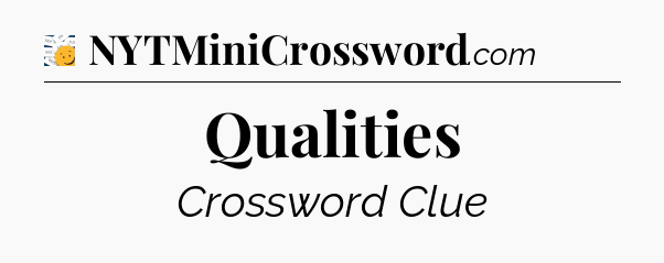 Qualities - 7 Little Words