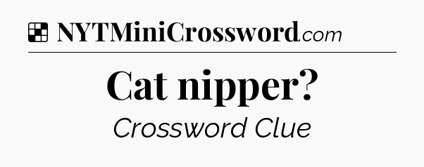 Solution: Cat nipper - NYT Crossword