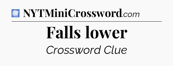 Falls lower Puzzle Page Crossword Clue