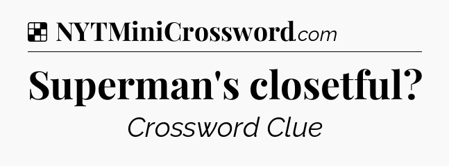 Solution: Superman's closetful - NYT Crossword