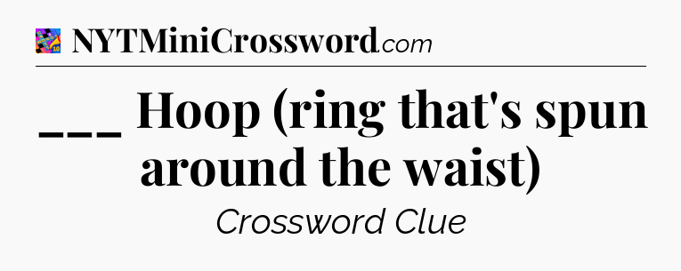 ___ Hoop (ring that's spun around the waist) Crossword Clue