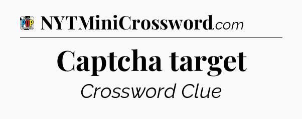 Captcha target Crossword Clue