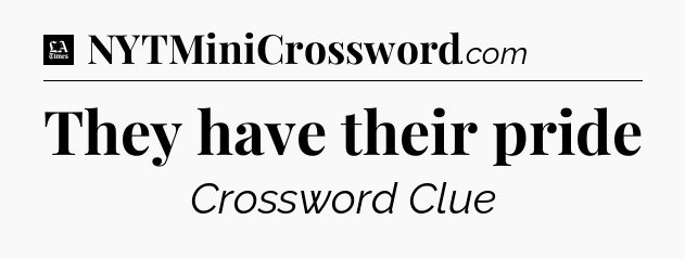 They have their pride - LA Times Crossword