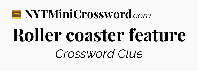 Roller coaster feature - Eugene Sheffer Crossword