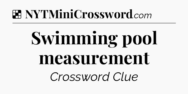 Solution: Swimming pool measurement - NYT Crossword