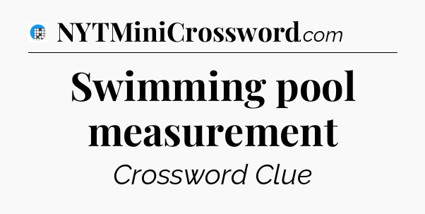 Swimming pool measurement Crossword Clue