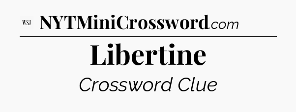 Libertine - WSJ Crossword