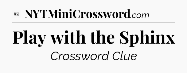 Play with the Sphinx - WSJ Crossword