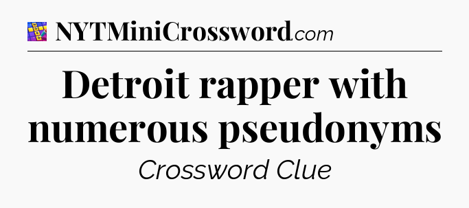 Detroit rapper with numerous pseudonyms Codycross