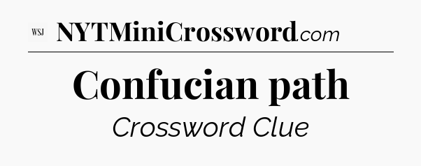 Confucian path - WSJ Crossword