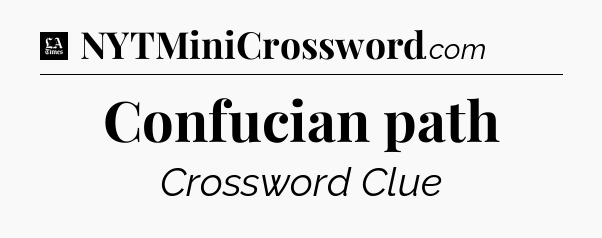 Confucian path - LA Times Crossword