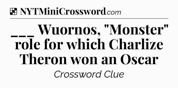 Solution: ___ Wuornos, 