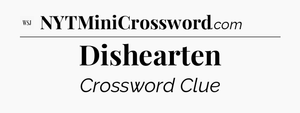 Dishearten - WSJ Crossword