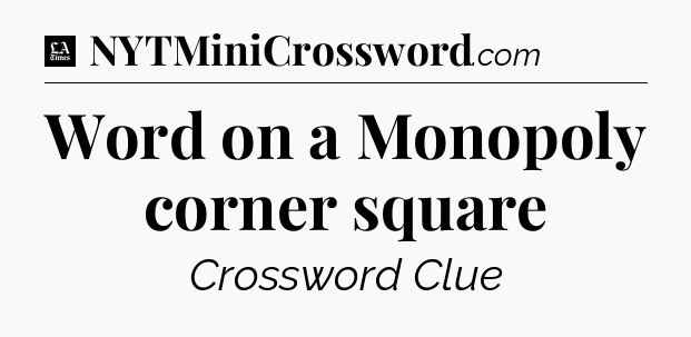 Word on a Monopoly corner square - LA Times Crossword