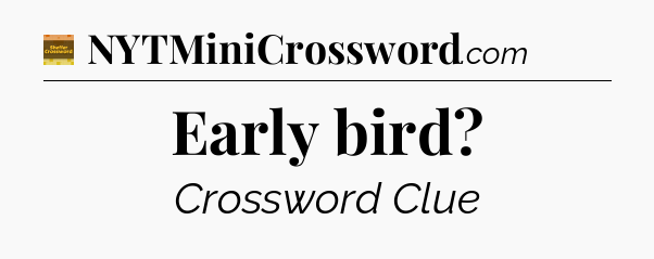 Early bird - Eugene Sheffer Crossword