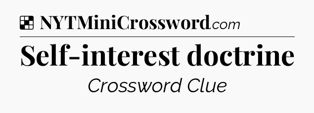 Solution: Self-interest doctrine - NYT Crossword