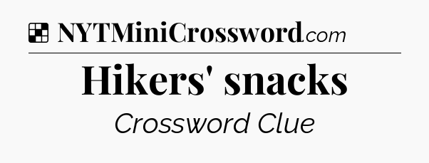 Solution: Hikers' snacks - NYT Crossword