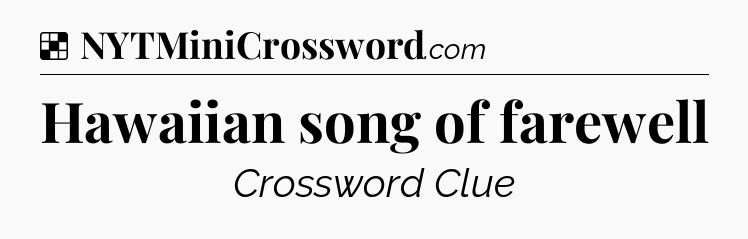 Solution: Hawaiian song of farewell - NYT Crossword