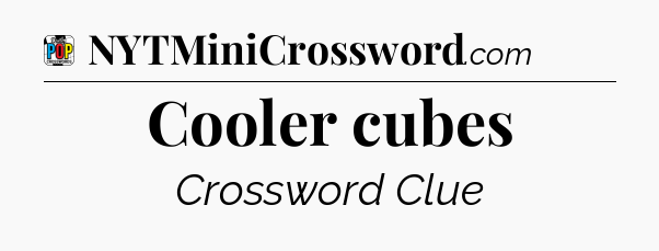 Cooler cubes Crossword Clue