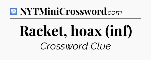Racket, hoax (inf) Puzzle Page Crossword Clue